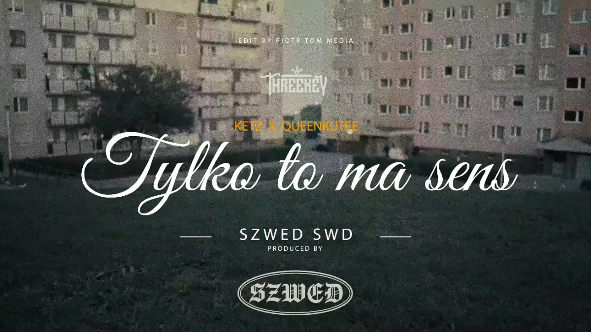 KETZ i Queenkutee we wspólnym singlu. "Tylko To Ma Sens" na bicie Szweda SWD